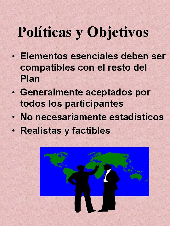 Políticas y Objetivos • Elementos esenciales deben ser compatibles con el resto del Plan