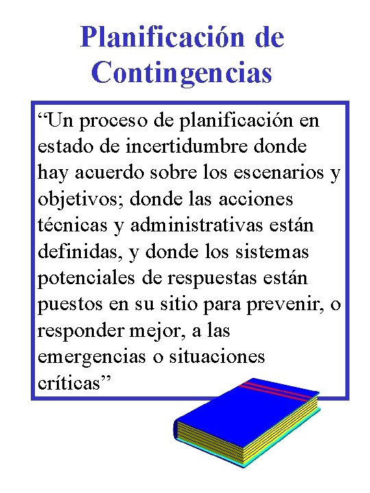 Planificación de Contingencias “Un proceso de planificación en estado de incertidumbre donde hay acuerdo