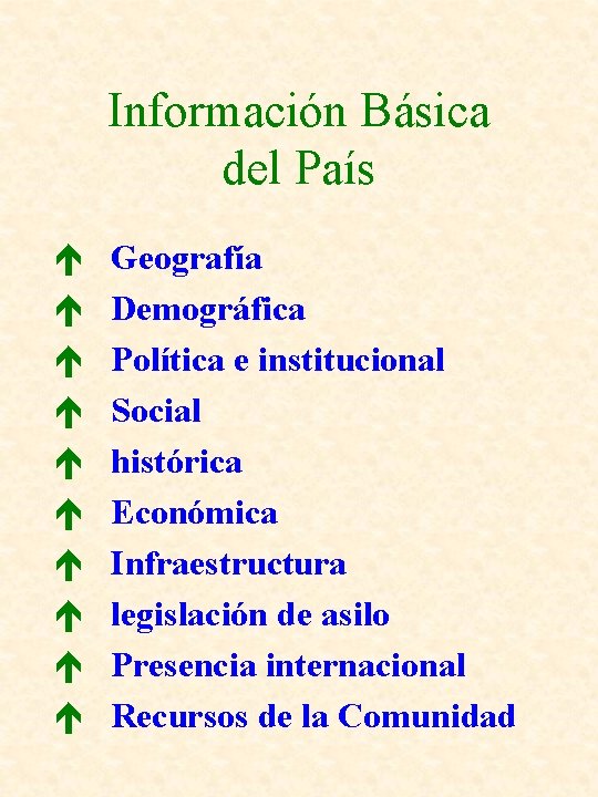 Información Básica del País é é é é é Geografía Demográfica Política e institucional