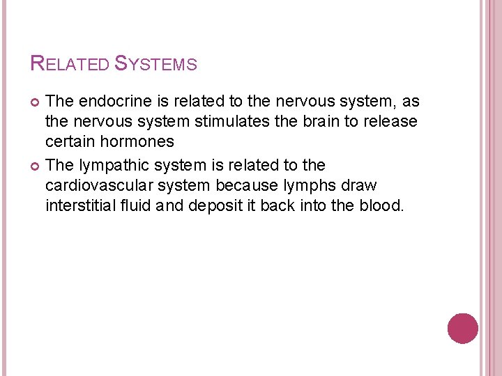 RELATED SYSTEMS The endocrine is related to the nervous system, as the nervous system