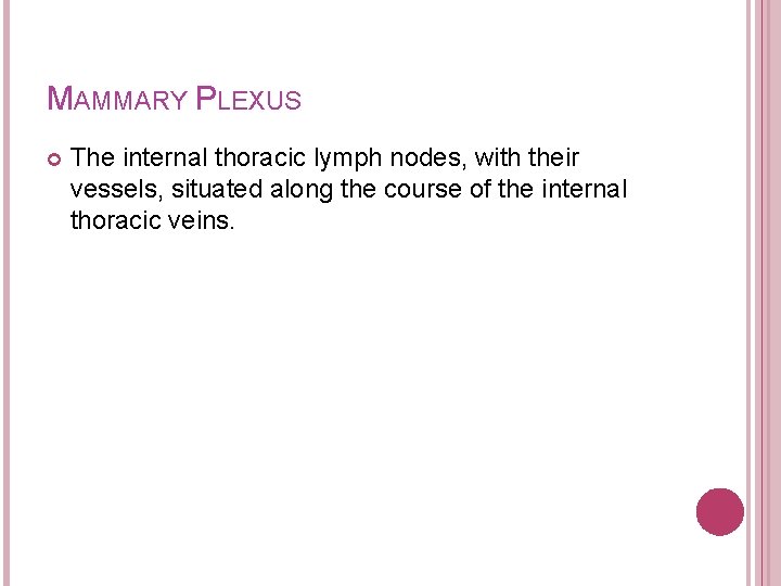 MAMMARY PLEXUS The internal thoracic lymph nodes, with their vessels, situated along the course