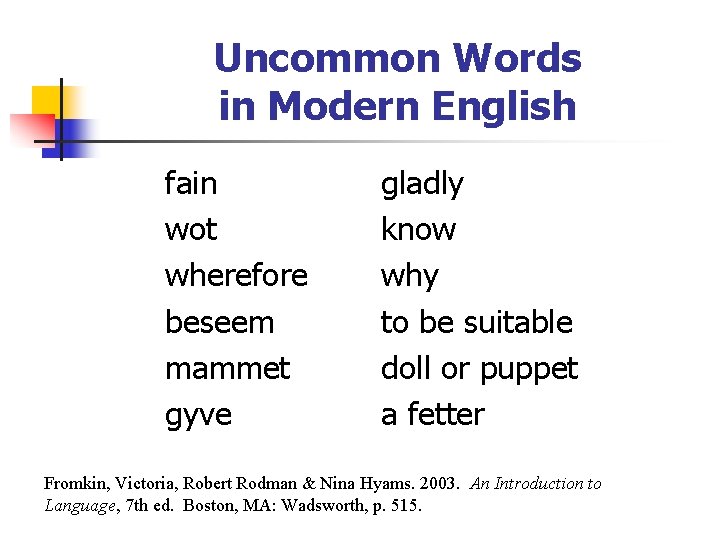 Uncommon Words in Modern English fain wot wherefore beseem mammet gyve gladly know why