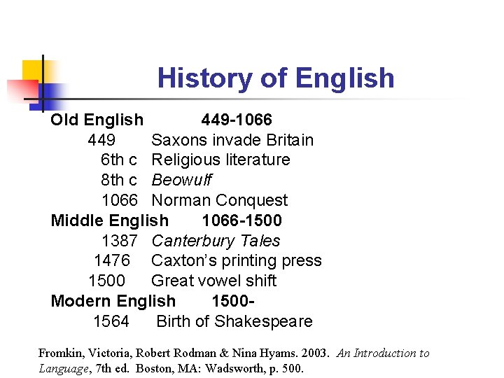 History of English Old English 449 -1066 449 Saxons invade Britain 6 th c