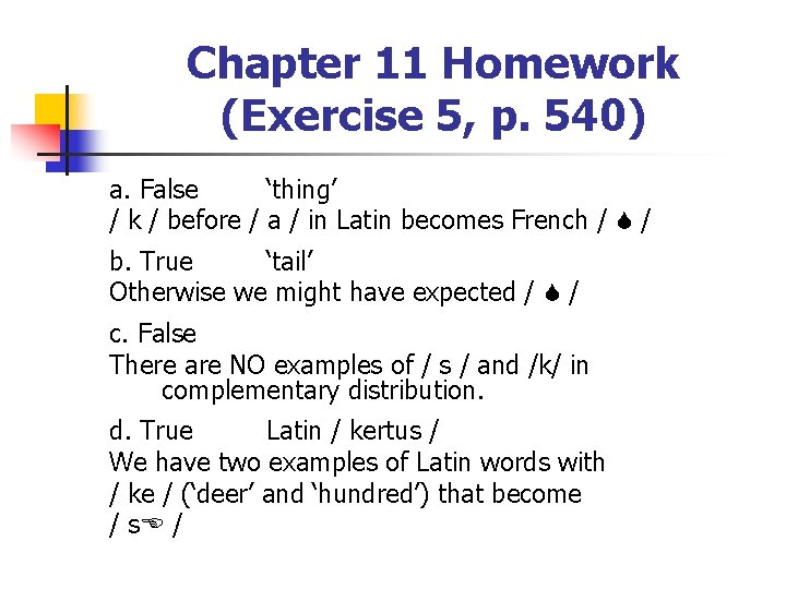Chapter 11 Homework (Exercise 5, p. 540) a. False ‘thing’ / k / before