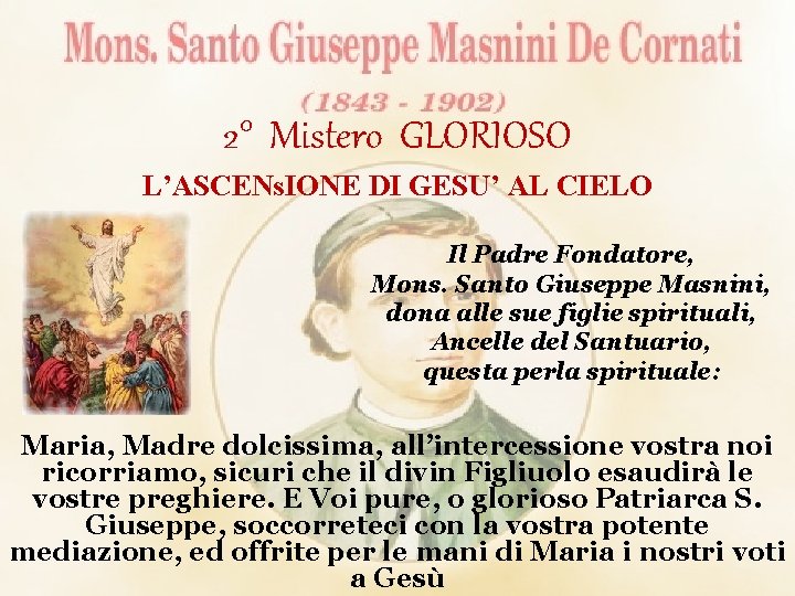 2° Mistero GLORIOSO L’ASCENs. IONE DI GESU’ AL CIELO Il Padre Fondatore, Mons. Santo