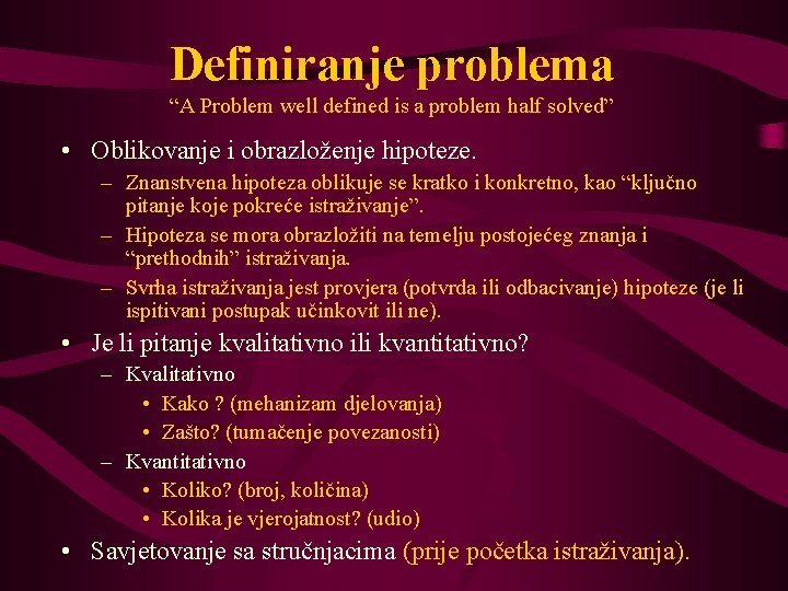 Definiranje problema “A Problem well defined is a problem half solved” • Oblikovanje i