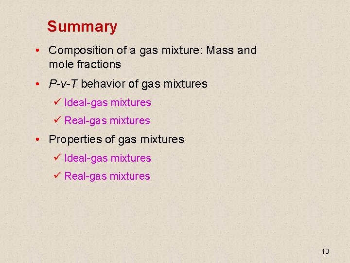 Summary • Composition of a gas mixture: Mass and mole fractions • P-v-T behavior