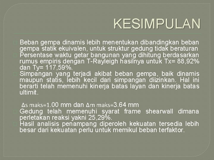 KESIMPULAN � � � Beban gempa dinamis lebih menentukan dibandingkan beban gempa statik ekuivalen,