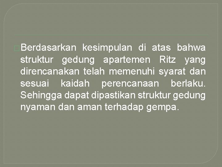 �Berdasarkan kesimpulan di atas bahwa struktur gedung apartemen Ritz yang direncanakan telah memenuhi syarat