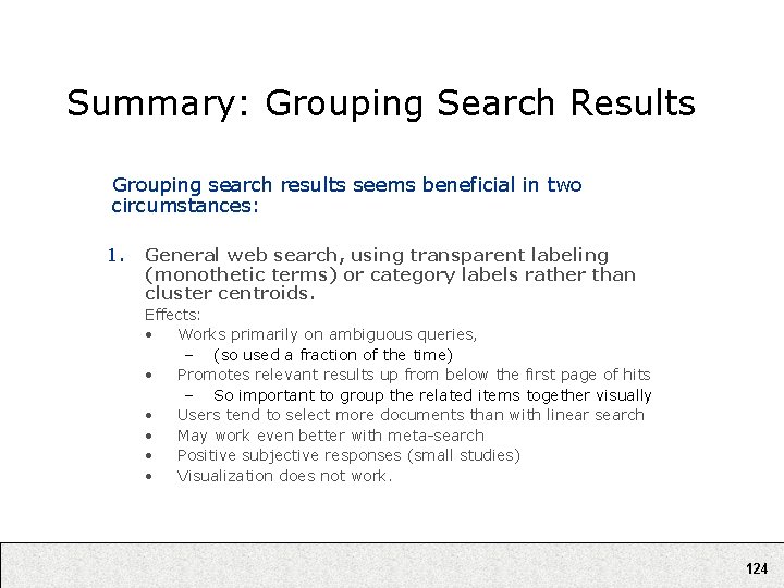 Summary: Grouping Search Results Grouping search results seems beneficial in two circumstances: 1. General