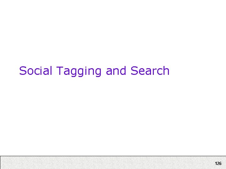 Social Tagging and Search 126 