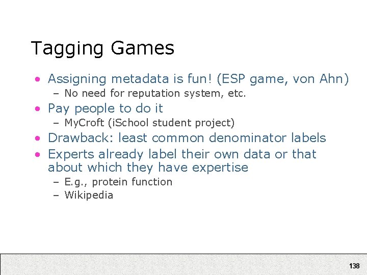 Tagging Games • Assigning metadata is fun! (ESP game, von Ahn) – No need
