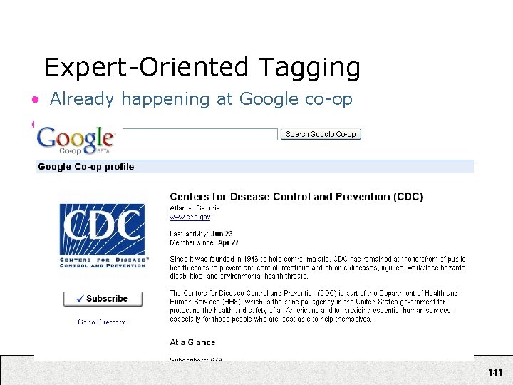 Expert-Oriented Tagging • Already happening at Google co-op • Shows up in certain types