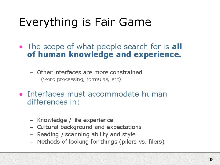 Everything is Fair Game • The scope of what people search for is all