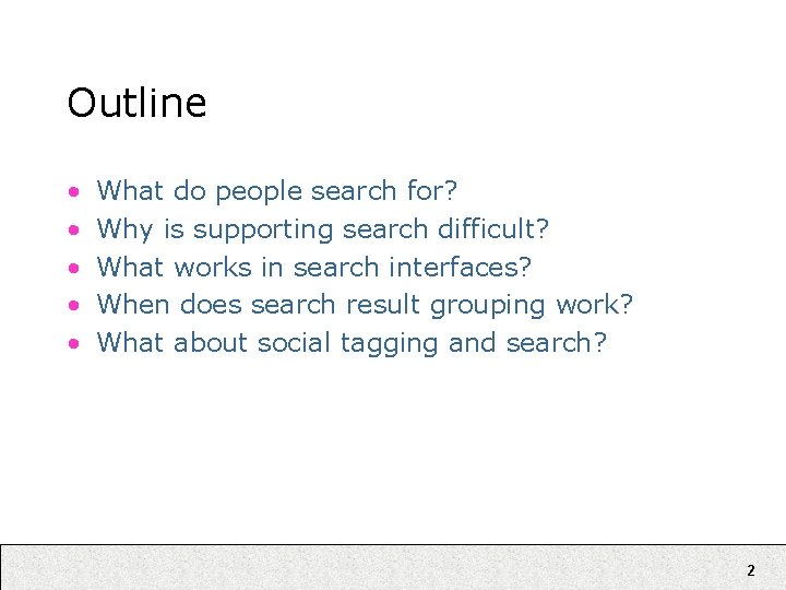 Outline • • • What do people search for? Why is supporting search difficult?