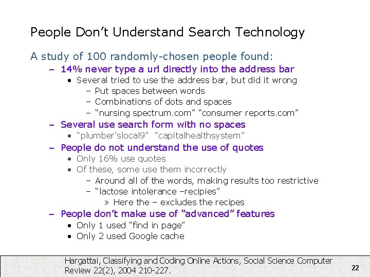 People Don’t Understand Search Technology A study of 100 randomly-chosen people found: – 14%