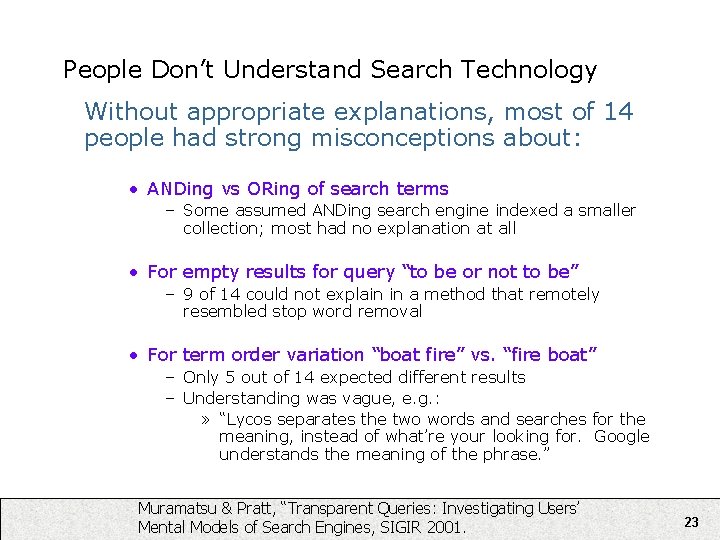 People Don’t Understand Search Technology Without appropriate explanations, most of 14 people had strong