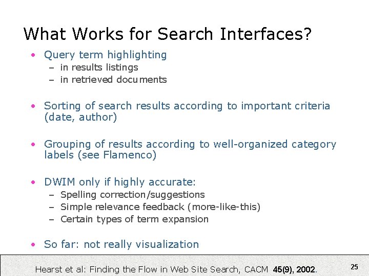 What Works for Search Interfaces? • Query term highlighting – in results listings –