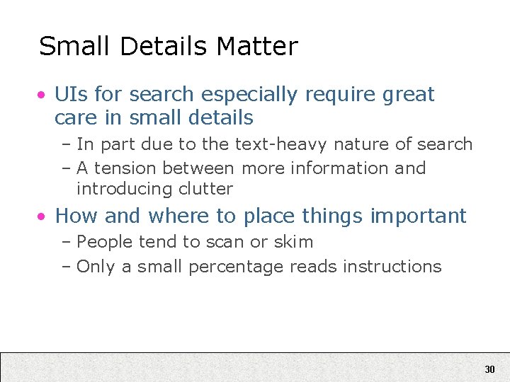 Small Details Matter • UIs for search especially require great care in small details