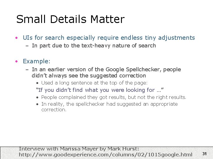 Small Details Matter • UIs for search especially require endless tiny adjustments – In