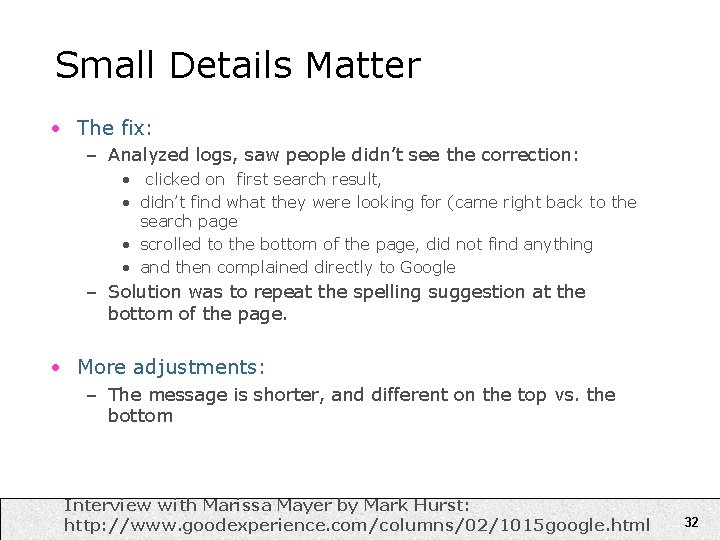 Small Details Matter • The fix: – Analyzed logs, saw people didn’t see the