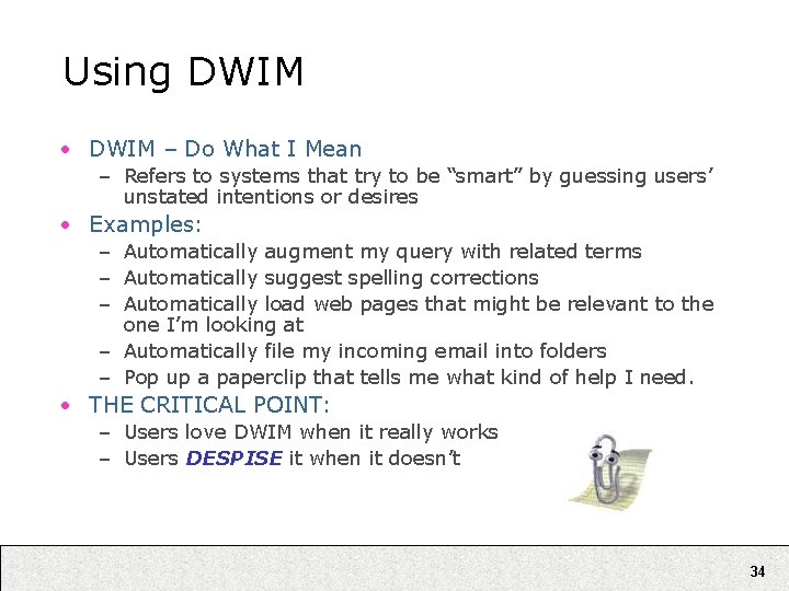 Using DWIM • DWIM – Do What I Mean – Refers to systems that