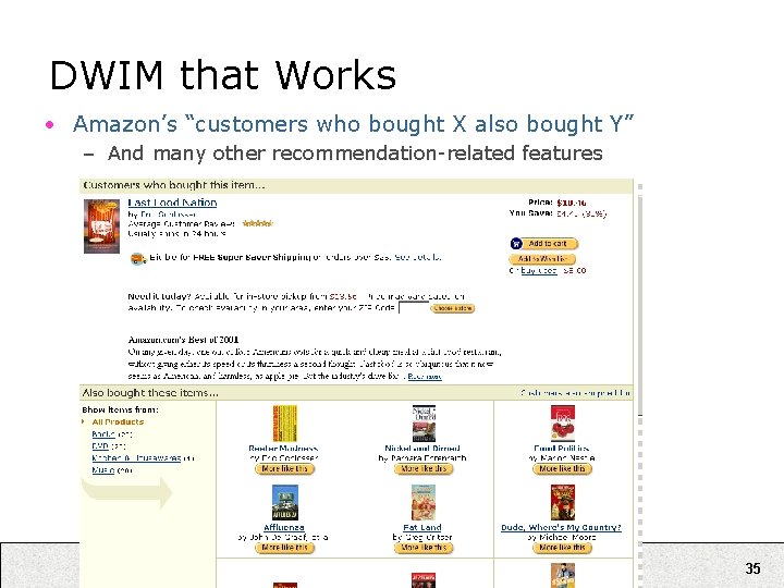 DWIM that Works • Amazon’s “customers who bought X also bought Y” – And