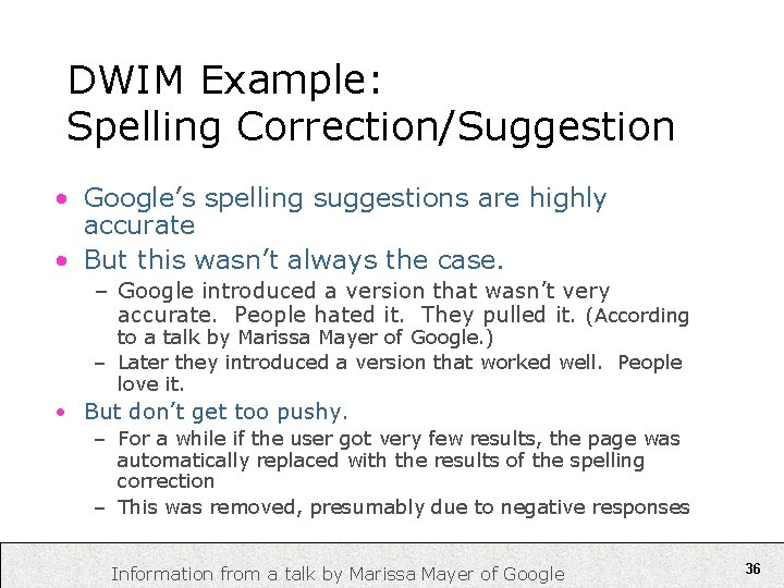 DWIM Example: Spelling Correction/Suggestion • Google’s spelling suggestions are highly accurate • But this