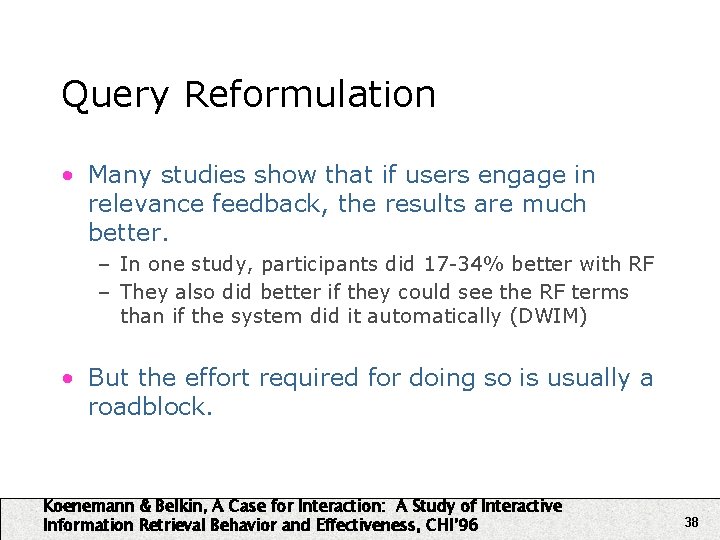 Query Reformulation • Many studies show that if users engage in relevance feedback, the