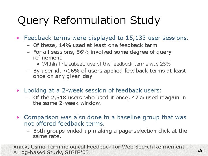 Query Reformulation Study • Feedback terms were displayed to 15, 133 user sessions. –