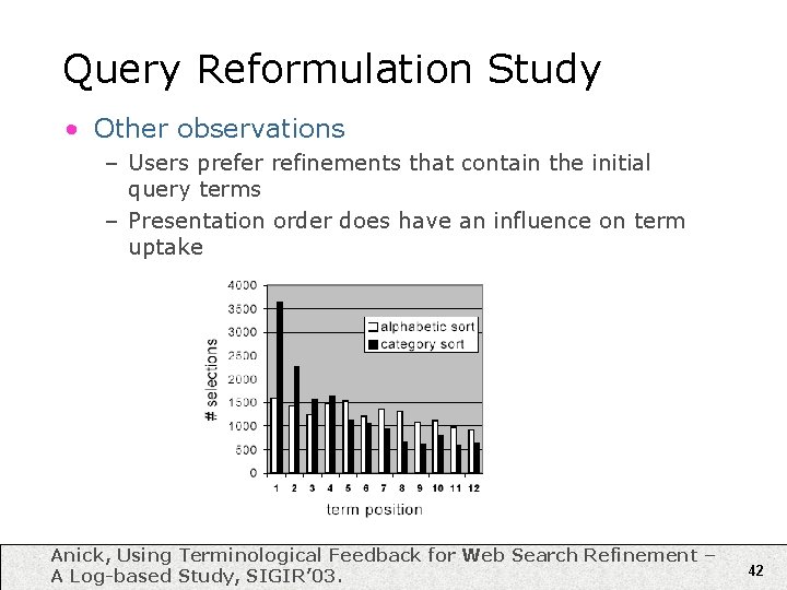 Query Reformulation Study • Other observations – Users prefer refinements that contain the initial