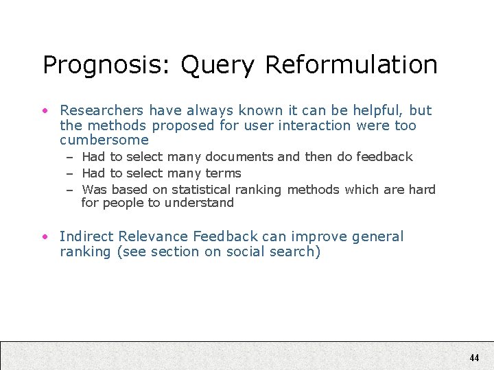 Prognosis: Query Reformulation • Researchers have always known it can be helpful, but the