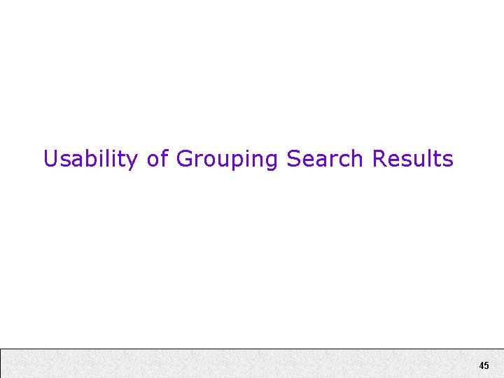 Usability of Grouping Search Results 45 