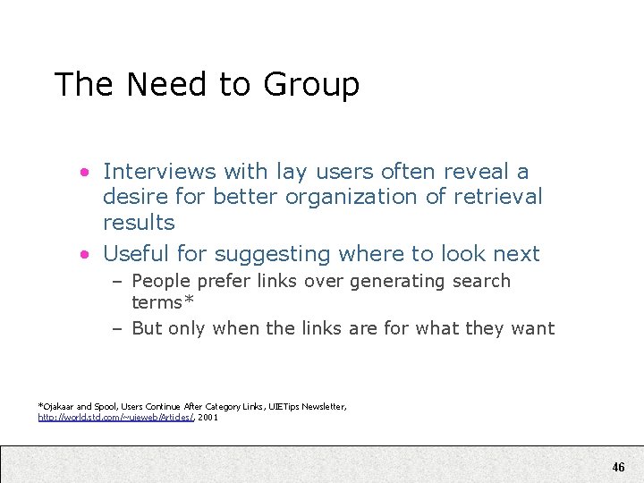 The Need to Group • Interviews with lay users often reveal a desire for