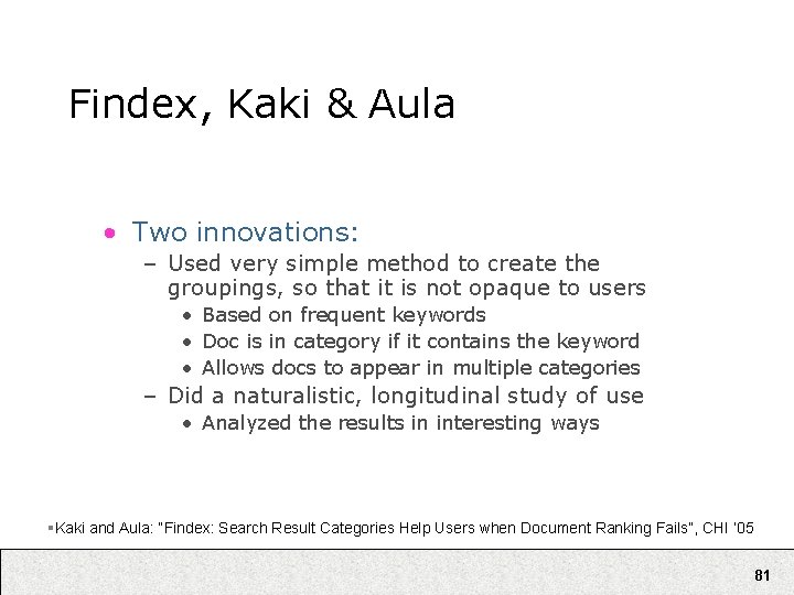 Findex, Kaki & Aula • Two innovations: – Used very simple method to create