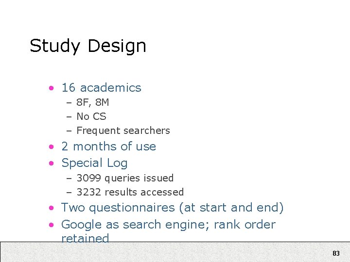 Study Design • 16 academics – 8 F, 8 M – No CS –