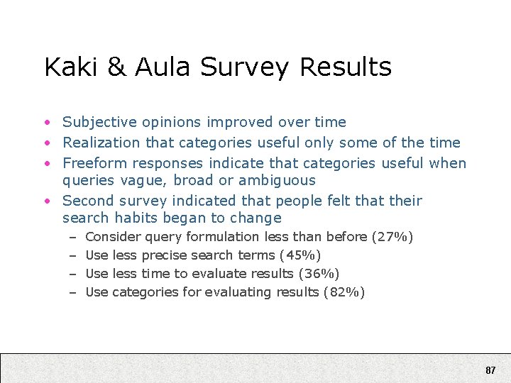 Kaki & Aula Survey Results • Subjective opinions improved over time • Realization that