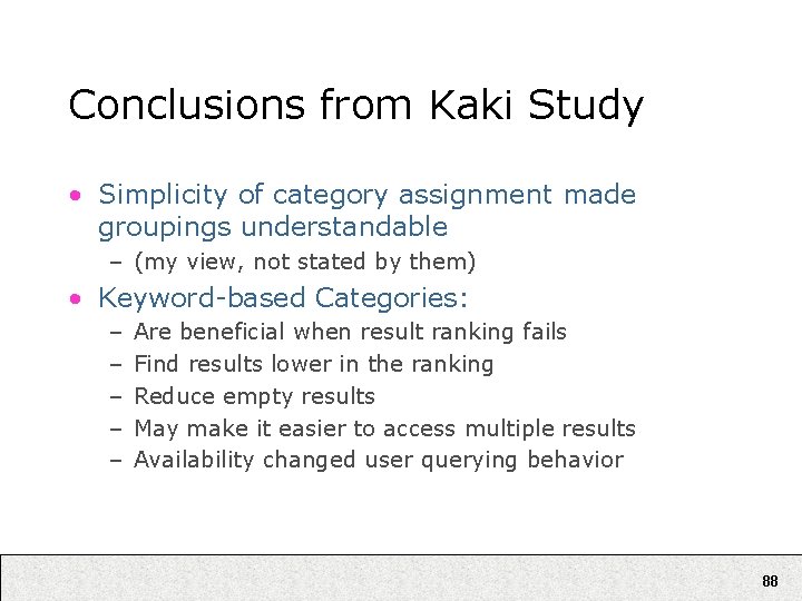 Conclusions from Kaki Study • Simplicity of category assignment made groupings understandable – (my