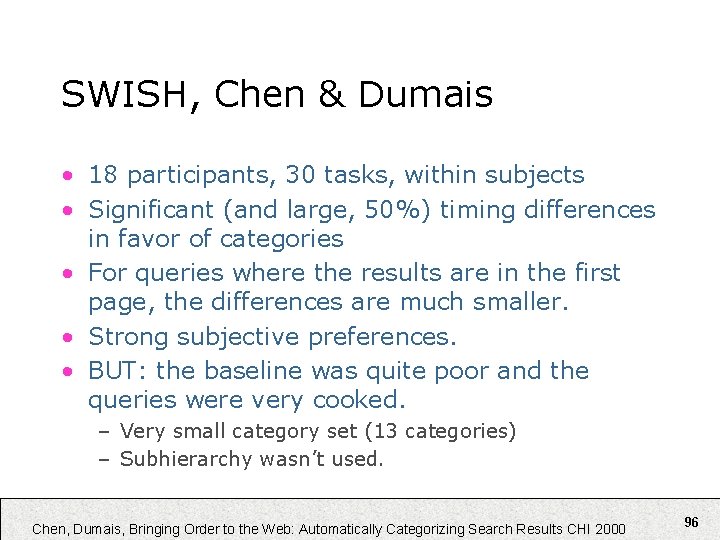SWISH, Chen & Dumais • 18 participants, 30 tasks, within subjects • Significant (and