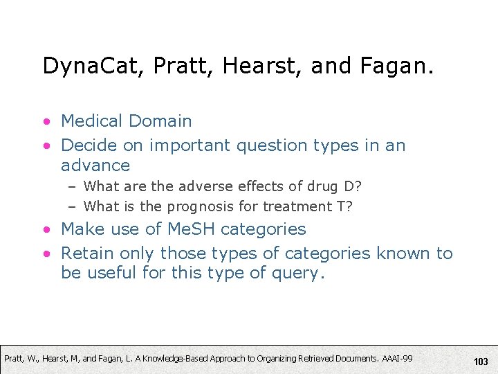 Dyna. Cat, Pratt, Hearst, and Fagan. • Medical Domain • Decide on important question