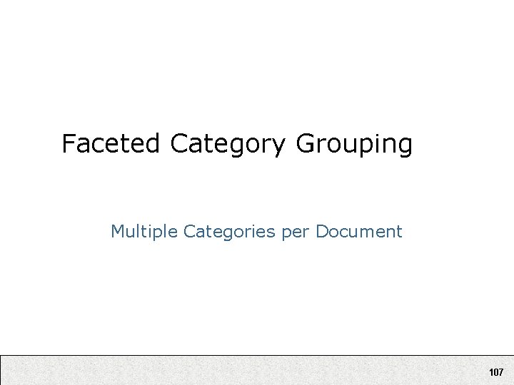 Faceted Category Grouping Multiple Categories per Document 107 