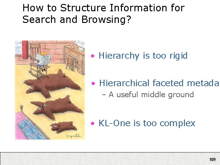 How to Structure Information for Search and Browsing? • Hierarchy is too rigid •