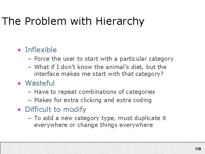 The Problem with Hierarchy • Inflexible – Force the user to start with a