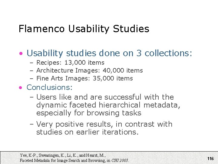 Flamenco Usability Studies • Usability studies done on 3 collections: – Recipes: 13, 000