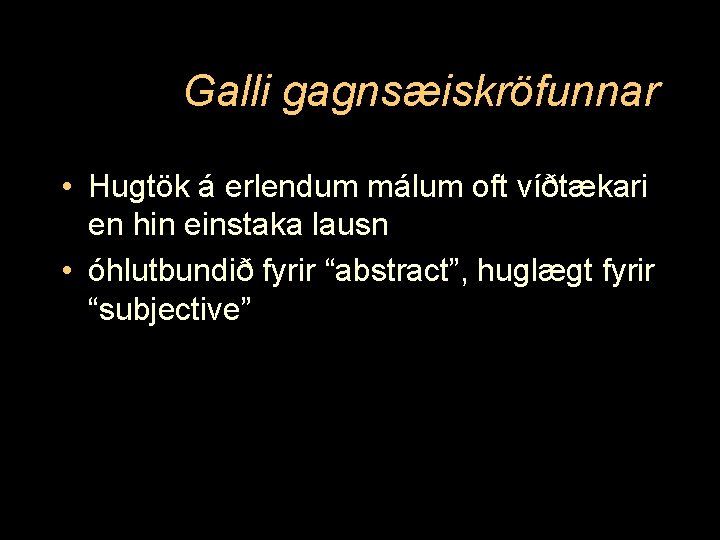 Galli gagnsæiskröfunnar • Hugtök á erlendum málum oft víðtækari en hin einstaka lausn •