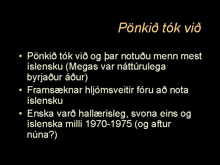 Pönkið tók við • Pönkið tók við og þar notuðu menn mest íslensku (Megas