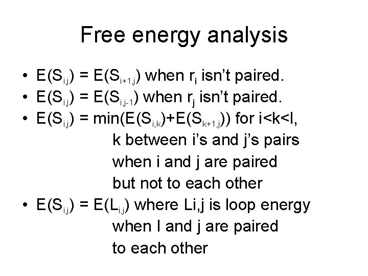 Free energy analysis • E(Si, j) = E(Si+1, j) when ri isn’t paired. •