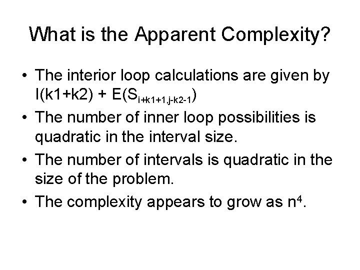 What is the Apparent Complexity? • The interior loop calculations are given by I(k