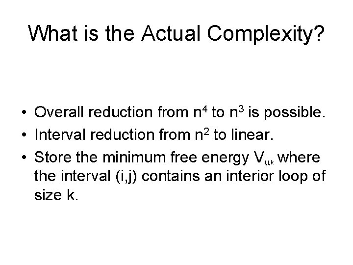 What is the Actual Complexity? • Overall reduction from n 4 to n 3