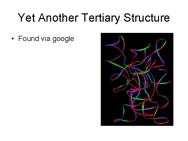 Yet Another Tertiary Structure • Found via google 
